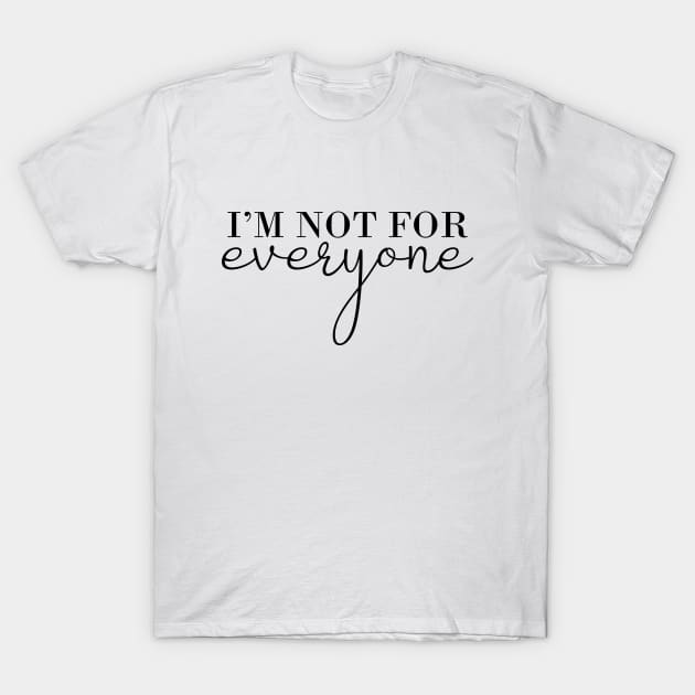 I'm not For Everyone Funny Shirt For Women T-Shirt by Almytee